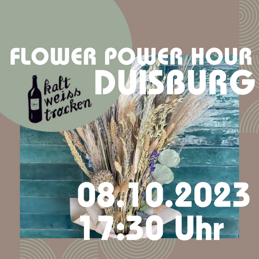 FLOWER POWER HOUR - Trockenblumenbouquet Workshop kalt.weiss.trocken. Duisburg 08.10.2023 17:30 Uhr