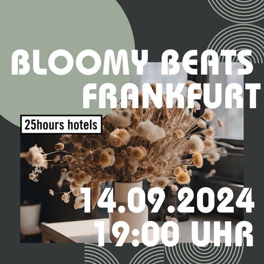 BLOOMY BEATS - Trockenblumenbouquet Workshop 25hours Hotel Frankfurt The Trip 14.09.2024 19 Uhr