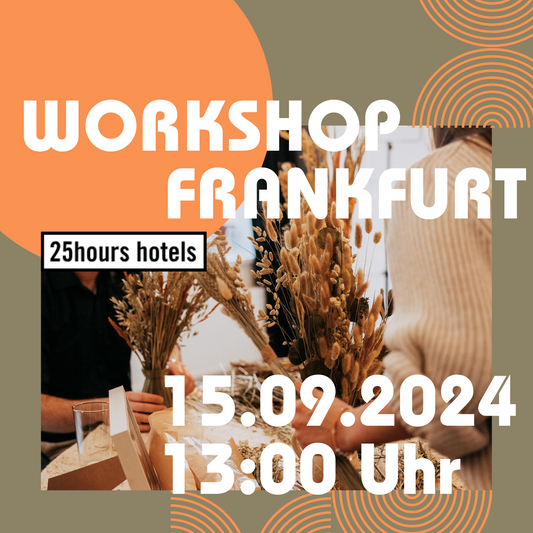 DAY WORKSHOP - Trockenblumenbouquet Workshop 25hours Hotel Frankfurt The Goldman 15.09.2024 13:00 Uhr