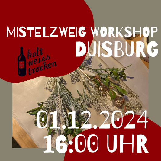 Christmas Event: Mistelzweig Workshop kalt.weiss.trocken. Duisburg 01.12.2024 16 Uhr