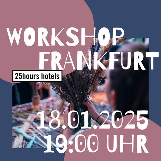 BLOOMY BEATS - Trockenblumenbouquet Workshop 25hours Hotel Frankfurt The Trip 18.01.2025 19 Uhr