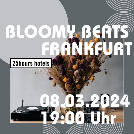 BLOOMY BEATS - Trockenblumenbouquet Workshop 25hours Hotel Frankfurt The Trip 08.03.2024 19 Uhr