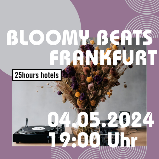 BLOOMY BEATS - Trockenblumenbouquet Workshop 25hours Hotel Frankfurt The Trip 04.05.2024 19 Uhr