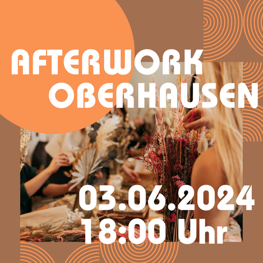 AFTERWORK - Trockenblumenbouquet Workshop Hotel Oberhausen Neue Mitte 03.06.2024 18 Uhr