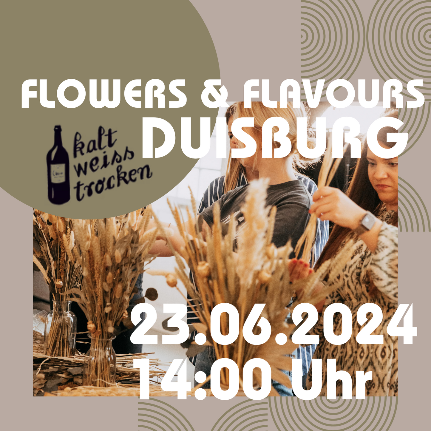 FLOWERS & FLAVOURS - Trockenblumenbouquet Workshop und Brunch kalt.weiss.trocken. Duisburg 23.06.2024 14 Uhr