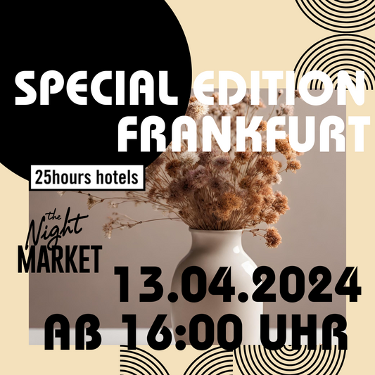 SPECIAL EDITION Nightmarket - Trockenblumenbouquet Workshop 25hours Hotel Frankfurt The Trip 13.04.2024 16:00-22:00 Uhr