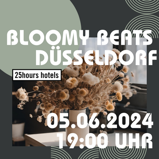 BLOOMY BEATS - Trockenblumenbouquet Workshop 25hours Hotel Düsseldorf Das Tour 05.06.2024 19 Uhr