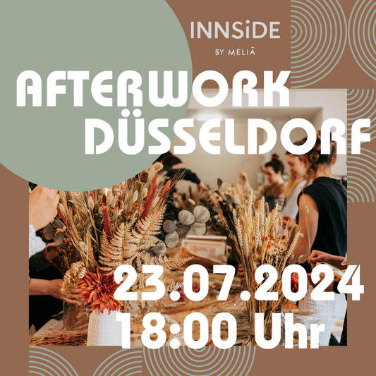 AFTERWORK - Trockenblumenbouquet Workshop INNSIDE Am Seestern Düsseldorf 23.07.2024 18 Uhr