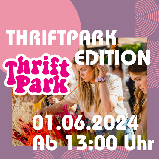 THRIFTPARK FESTIVAL Special Workshop - Trockenblumenbouquet Workshop DIE HALLE Tor 2 Köln 01.06.2024 13:00-19:00 Uhr
