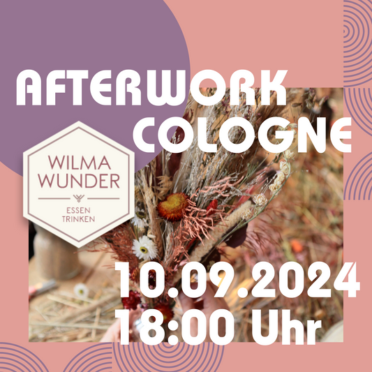 AFTERWORK - Trockenblumenbouquet Workshop Wilma Wunder Köln 10.09.2024 18 Uhr