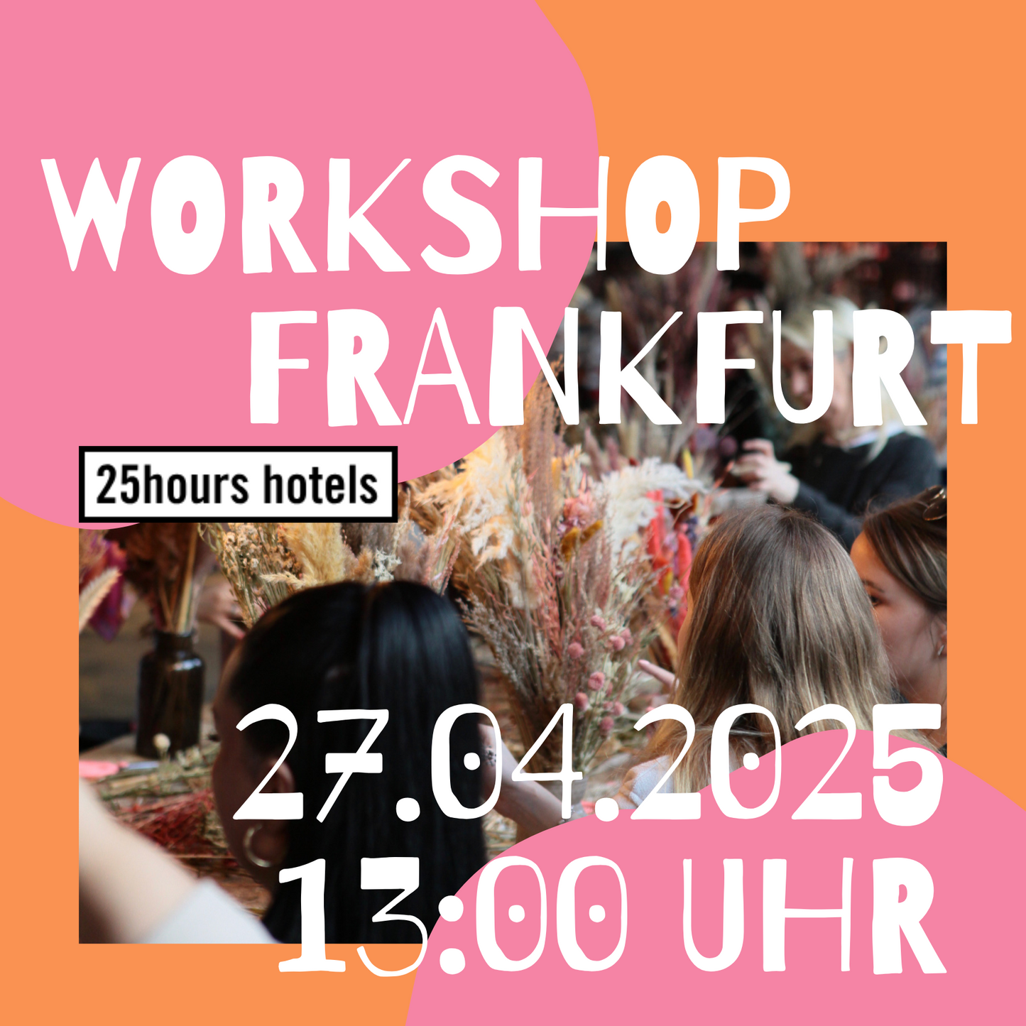 DAY WORKSHOP - Trockenblumenbouquet Workshop 25hours Hotel Frankfurt The Goldman 27.04.2025 13:00 Uhr