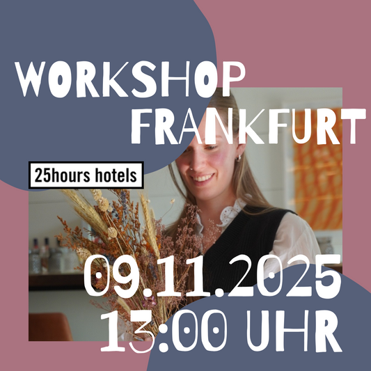 DAY WORKSHOP - Trockenblumenbouquet Workshop 25hours Hotel Frankfurt The Goldman 09.11.2025 13:00 Uhr