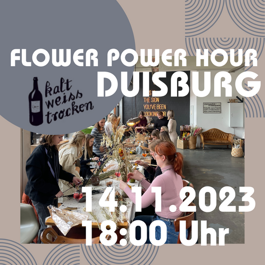 FLOWER POWER HOUR - Trockenblumenbouquet Workshop kalt.weiss.trocken. Duisburg 14.11.2023 18 Uhr