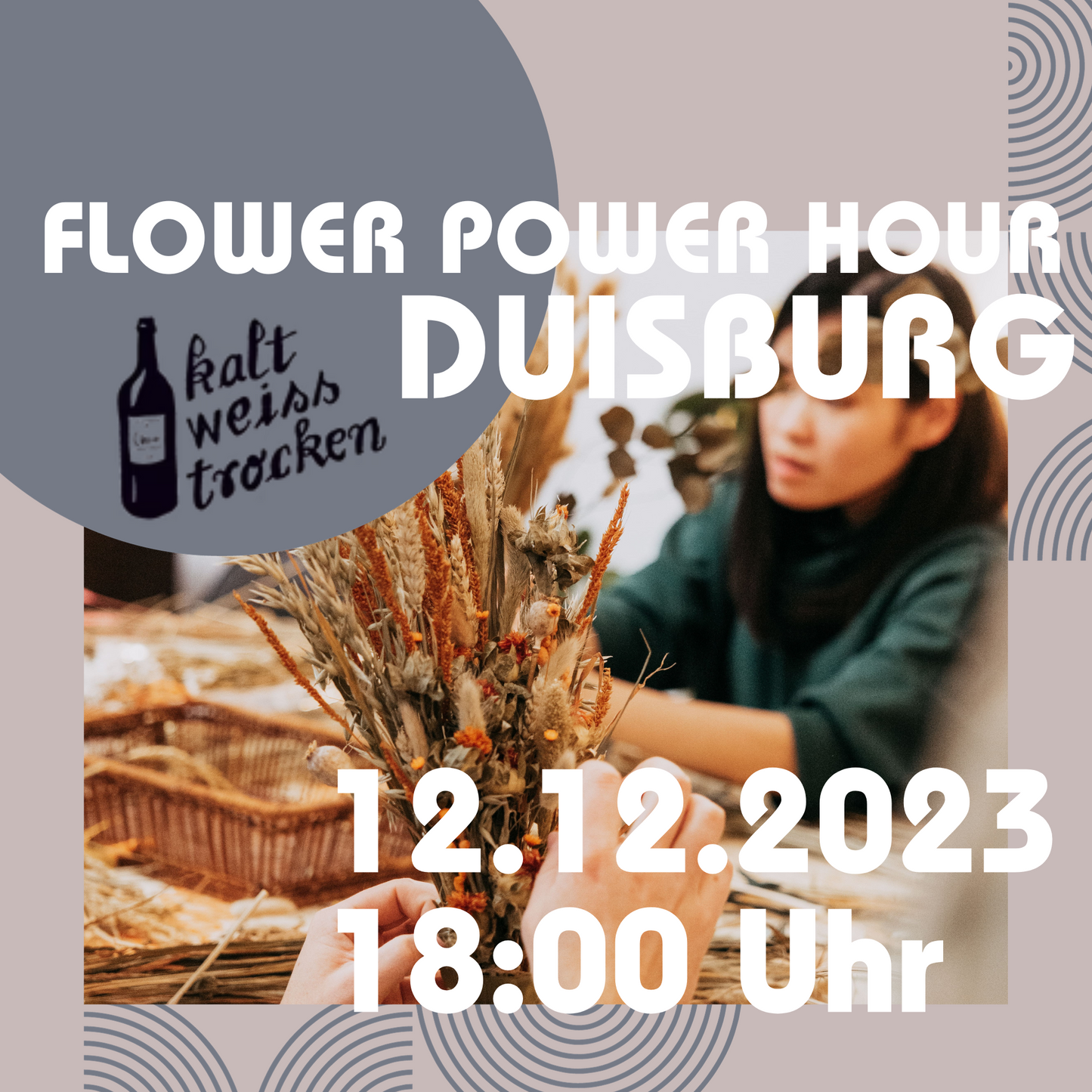 FLOWER POWER HOUR - Trockenblumenbouquet Workshop kalt.weiss.trocken. Duisburg 12.12.2023 18 Uhr
