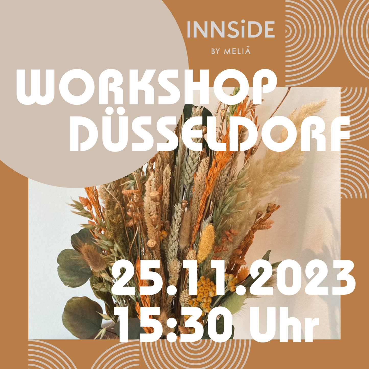 DAY WORKSHOP - Trockenblumenbouquet Workshop INNSIDE Am Seestern Düsseldorf 25.11.2023 15:30 Uhr
